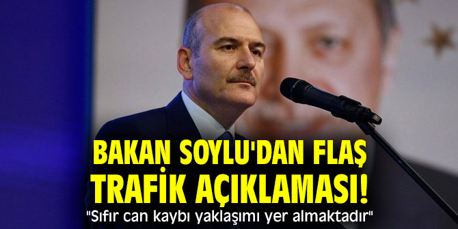 Bakan Soylu'dan flaş trafik açıklaması! "Sıfır can kaybı yaklaşımı yer almaktadır"
