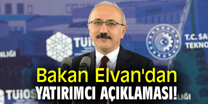 Bakan Elvan'dan yatırımcı açıklaması! 'Türkiye, çok cazip imkânlar sunuyor'