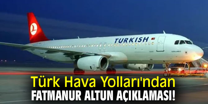 Türk Hava Yolları'ndan Fatmanur Altun açıklaması!