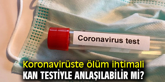 Koronavirüste ölüm ihtimali hesaplanacak!