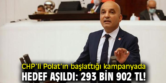 CHP’li Polat’ın başlattığı kampanyada hedef aşıldı: 293 bin 902 TL!