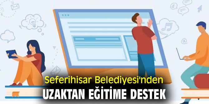 Seferihisar Belediyesi'nden uzaktan eğitime destek