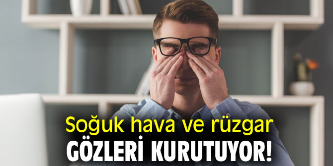 Gözlerde kuruluğa dikkat!