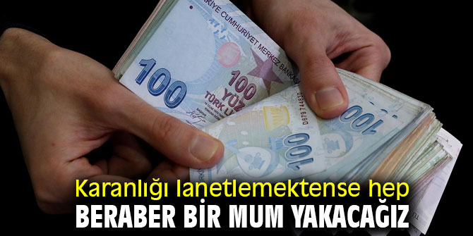 Karanlığı lanetlemektense hep beraber bir mum yakacağız