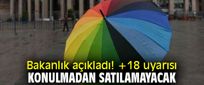 Bakanlık açıkladı! +18 uyarısı konulmadan satılamayacak