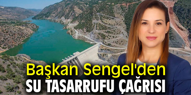 Başkan Sengel'den su tasarrufu çağrısı