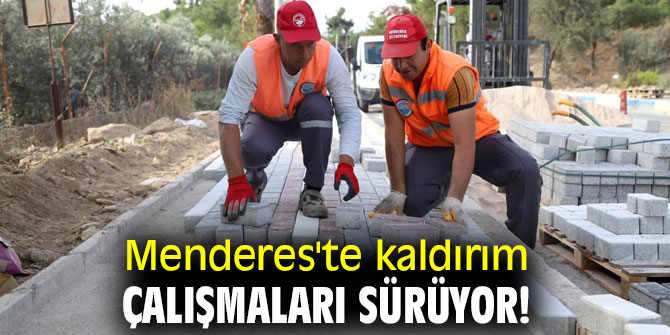 Menderes'te kaldırım çalışmaları sürüyor!