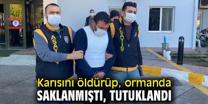 Karısını öldürmüştü! Tutuklandı