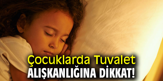 Çocuklarda Tuvalet Alışkanlığına dikkat! 