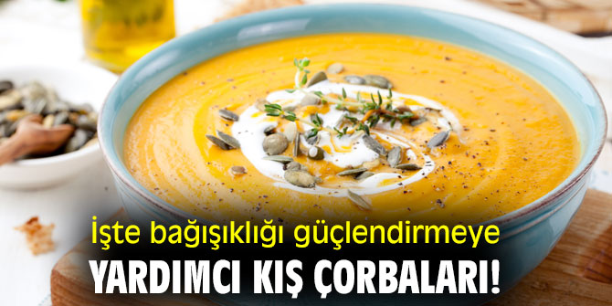 İşte bağışıklığı güçlendirmeye yardımcı kış çorbaları!