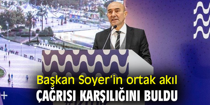 Başkan Soyer’in ortak akıl çağrısına destek