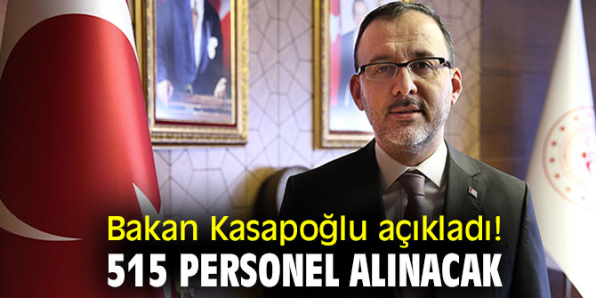 Mehmet Muharrem Kasapoğlu açıkladı! 515 personel alınacak