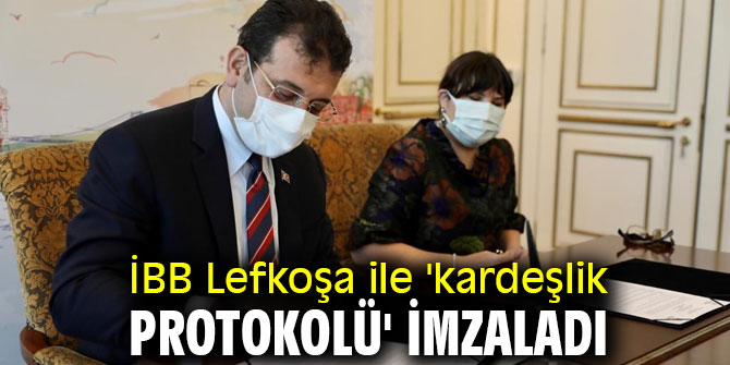 İBB Lefkoşa ile 'kardeşlik protokolü' imzaladı
