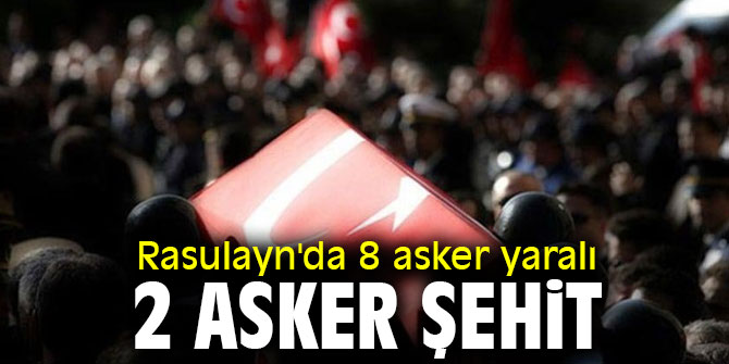 Rasulayn'da 2 asker şehit, 8 asker yaralı