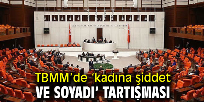 TBMM’de ‘kadına şiddet ve soyadı’ tartışması çıktı