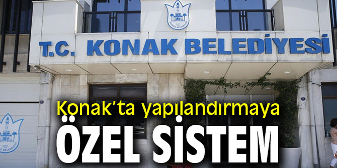Konak’ta yapılandırmaya özel sistem