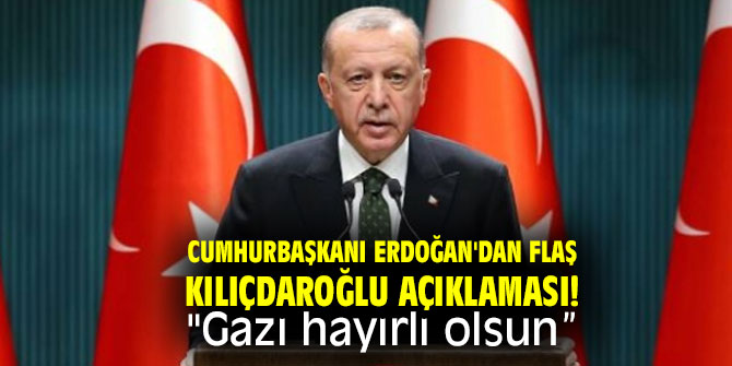 Cumhurbaşkanı Erdoğan'dan flaş Kılıçdaroğlu açıklaması! "Gazı hayırlı olsun” 