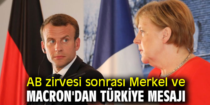 Merkel ve Macron'dan Türkiye mesajı