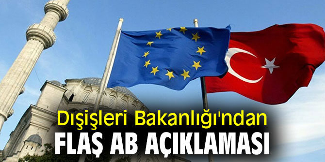 Dışişleri Bakanlığı'ndan flaş AB açıklaması