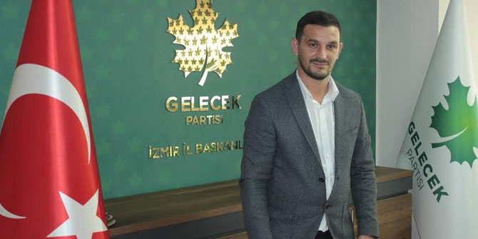 Gelecek Partisi İzmir İl Başkanı'ndan kuruluş yıldönümü mesajı