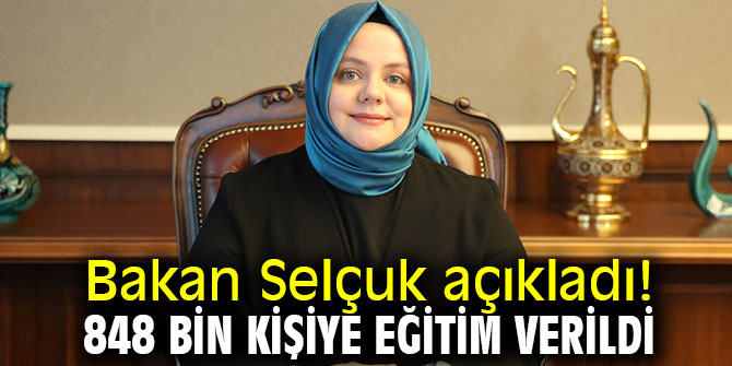 Bakan Selçuk açıkladı! 848 bin kişiye eğitim verildi