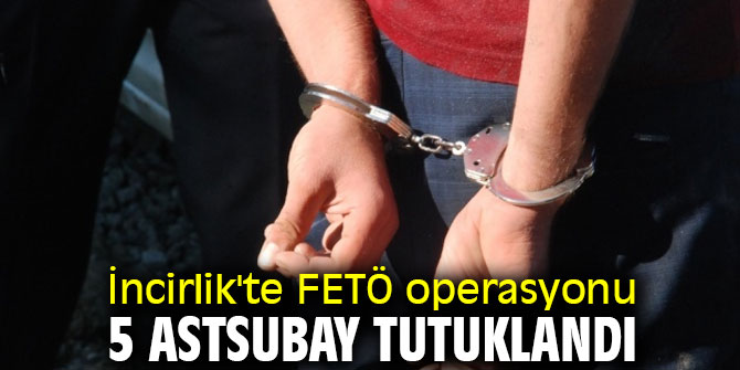 FETÖ operasyonunda 5 astsubay tutuklandı