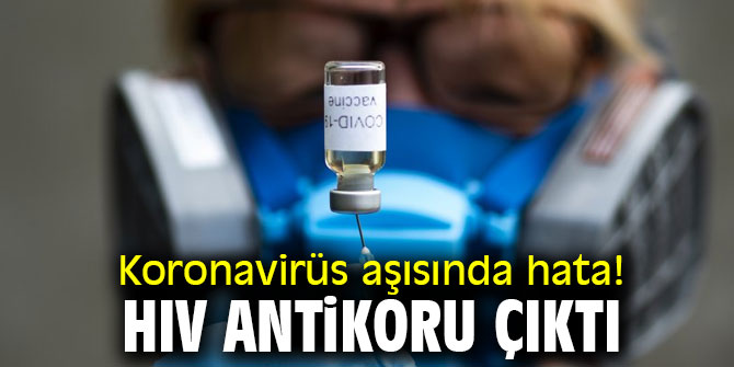 Koronavirüs aşısında HIV antikoru çıktı