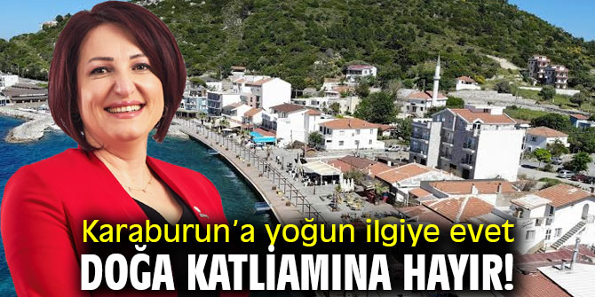 Karaburun’a yoğun ilgiye evet, doğa katliamına hayır!