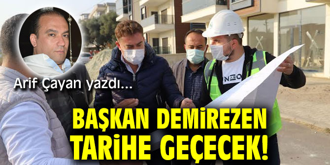 BAŞKAN DEMİREZEN TARİHE GEÇECEK!