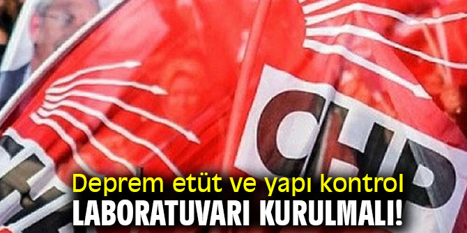 Deprem etüt ve yapı kontrol laboratuvarı kurulmalı!