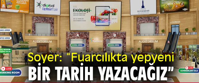Başkan Soyer, “Fuarcılıkta yepyeni bir tarih yazacağız”