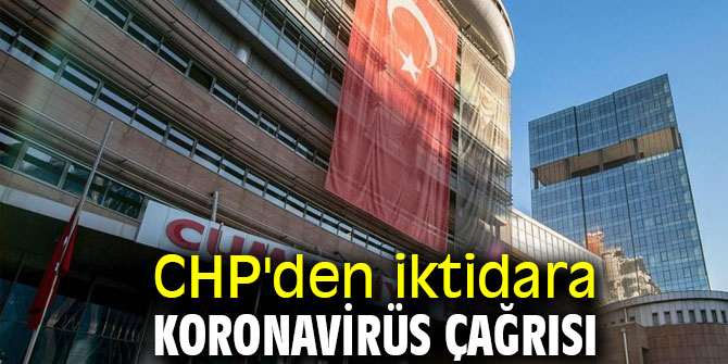 CHP'den iktidara koronavirüs çağrısı!