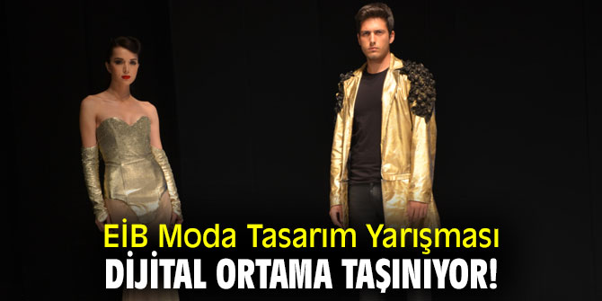 EİB Moda Tasarım Yarışması, dijital ortama taşınıyor!