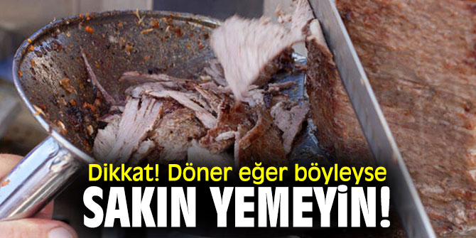 Döner eğer böyleyse dikkat