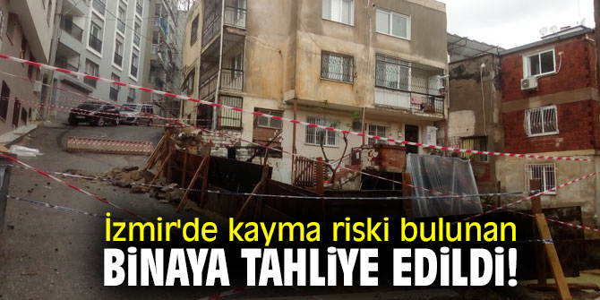 İzmir'de kayma riski bulunan binaya tahliye edildi!