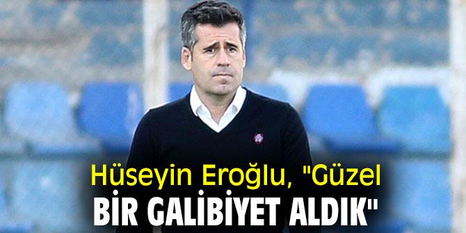 Hüseyin Eroğlu'ndan Akhisarspor maçı açıklaması!