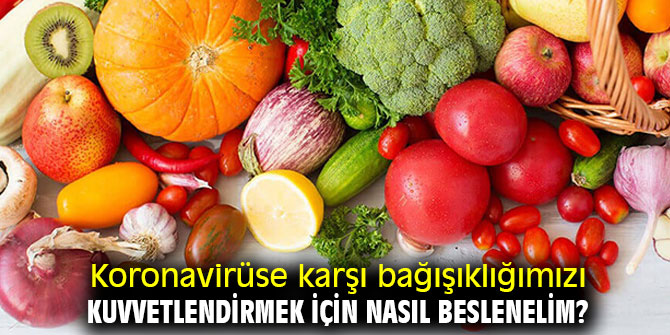 Koronavirüse karşı bu yöntemle beslenin! 