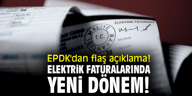 EPDK'dan flaş açıklama! Elektrik faturalarında yeni dönem! 