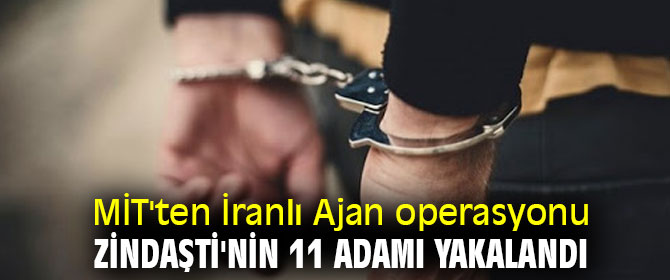 MİT'ten İranlı Ajan operasyonu! 