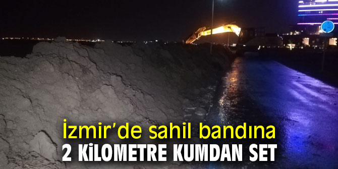 İzmir’de sahile kumdan set