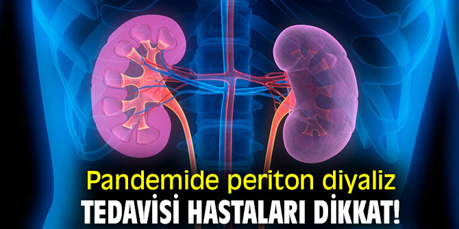 Pandemide periton diyaliz tedavisi hastaları dikkat!