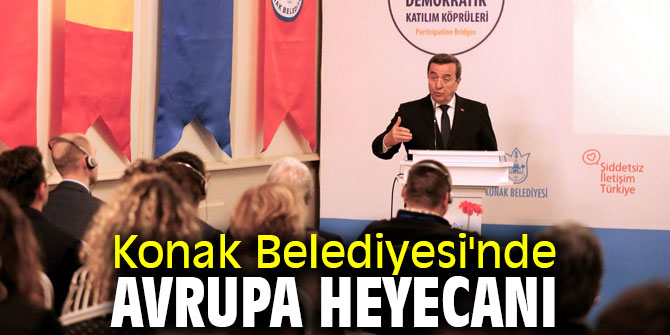 Konak Belediyesi'nde Avrupa heyecanı