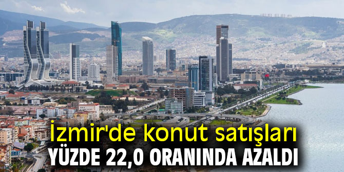 İzmir'de konut satışları düştü! 