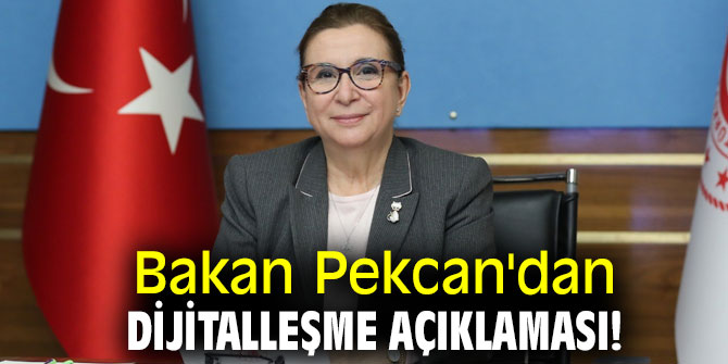 Bakan Pekcan'dan dijitalleşme açıklaması!