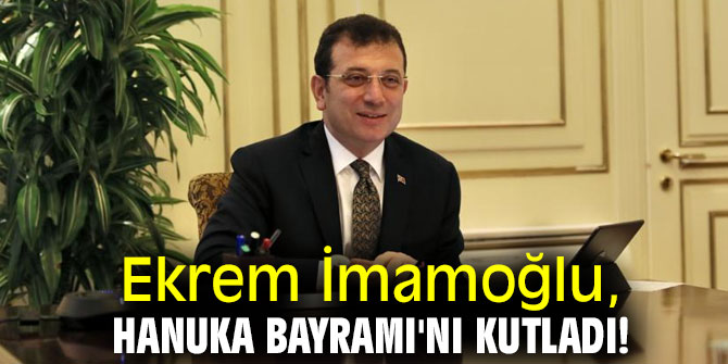 Ekrem İmamoğlu, Hanuka Bayramı'nı kutladı!