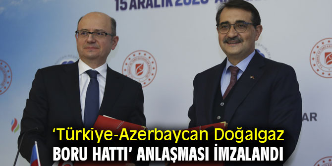 ‘Türkiye-Azerbaycan (Nahçıvan) Doğalgaz Boru Hattı’ anlaşması imzalandı