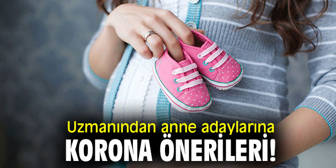 Uzmanından anne adaylarına korona önerileri!