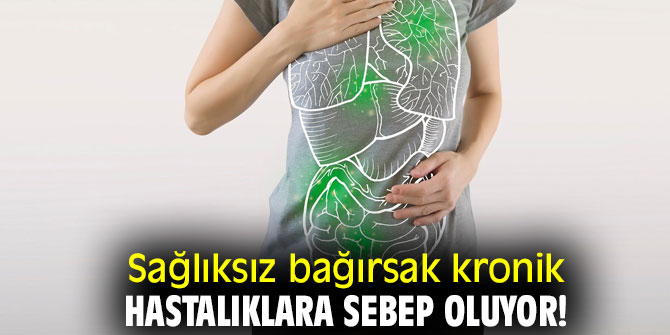 Sağlıksız bağırsak kronik hastalıklara sebep oluyor!