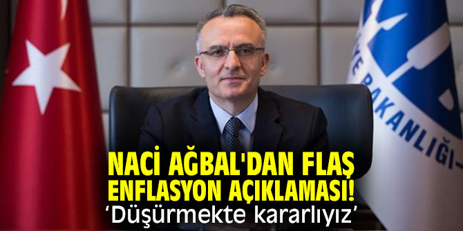 Naci Ağbal'dan flaş enflasyon açıklaması! 'Düşürmekte kararlıyız'