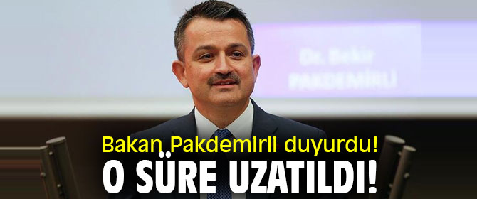 Bakan Pakdemirli duyurdu! O süre uzatıldı! 
